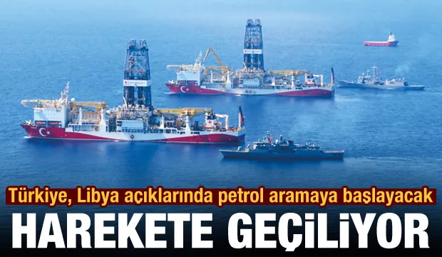 Türkiye, Libya açıklarında petrol aramaya başlayacak