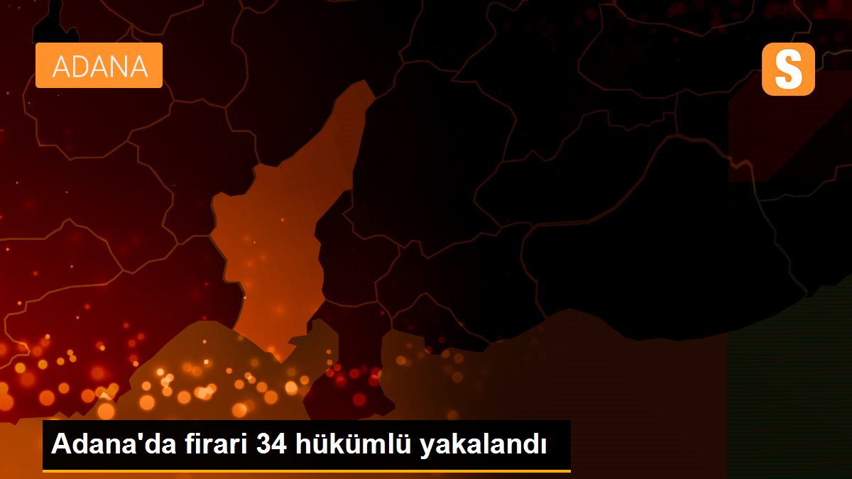 Adana'da firari 34 hükümlü yakalandı