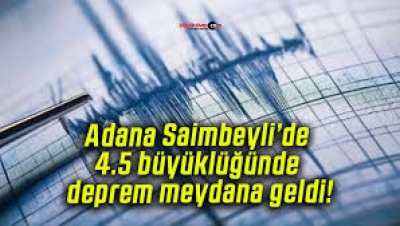 Saimbeyli'de 4.5 Büyüklüğünde Deprem